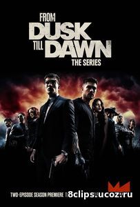От заката до рассвета (2016) 3 сезон
